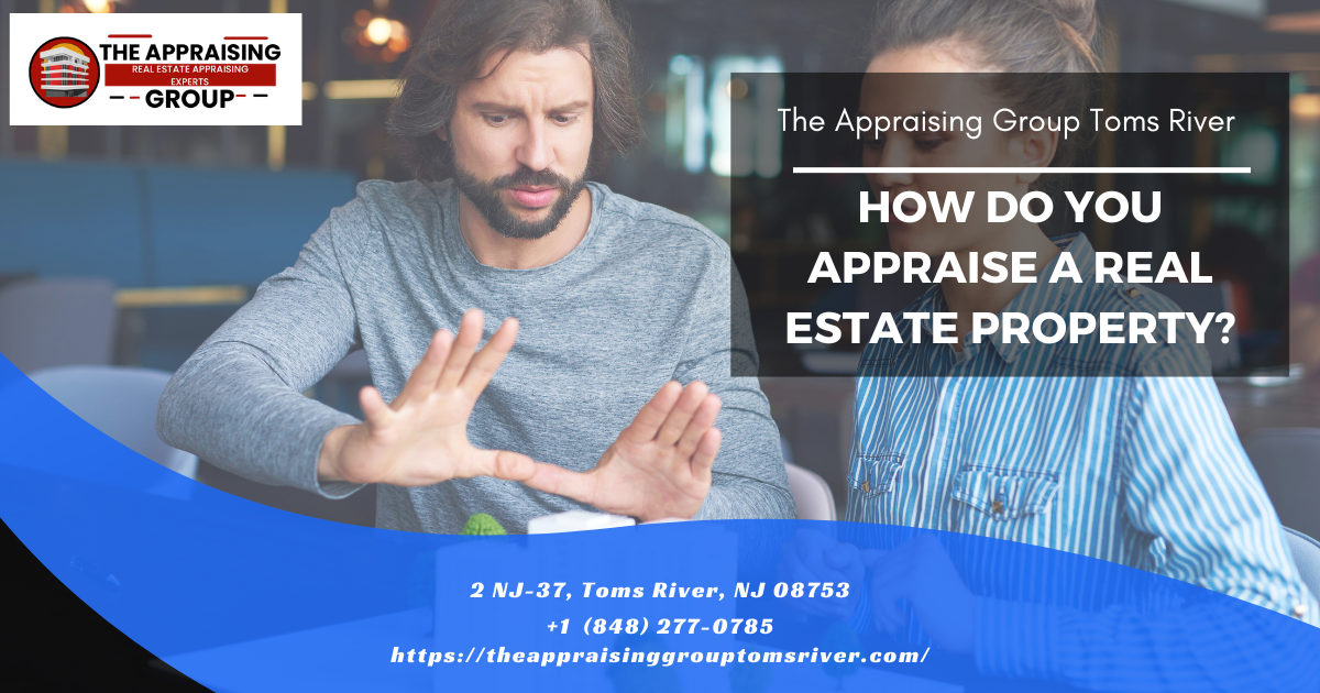 How Do You Appraise A Real Estate Property?