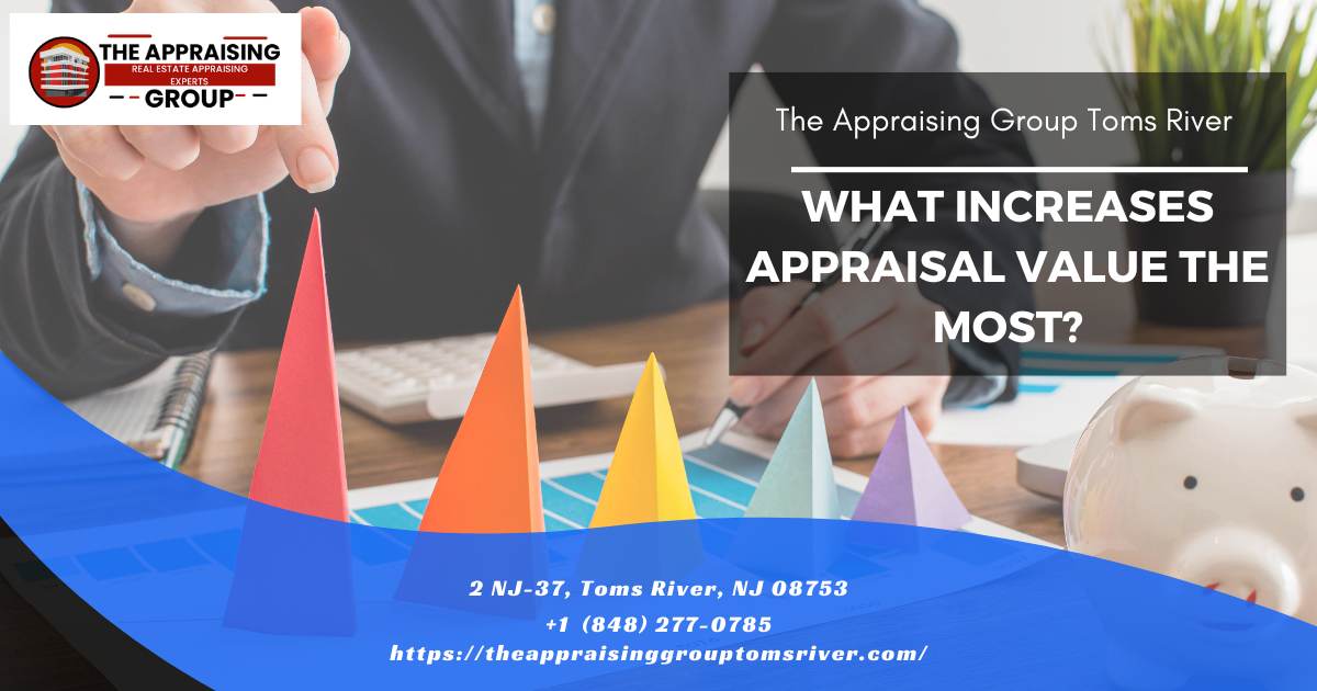 What Increases Appraisal Value The Most?