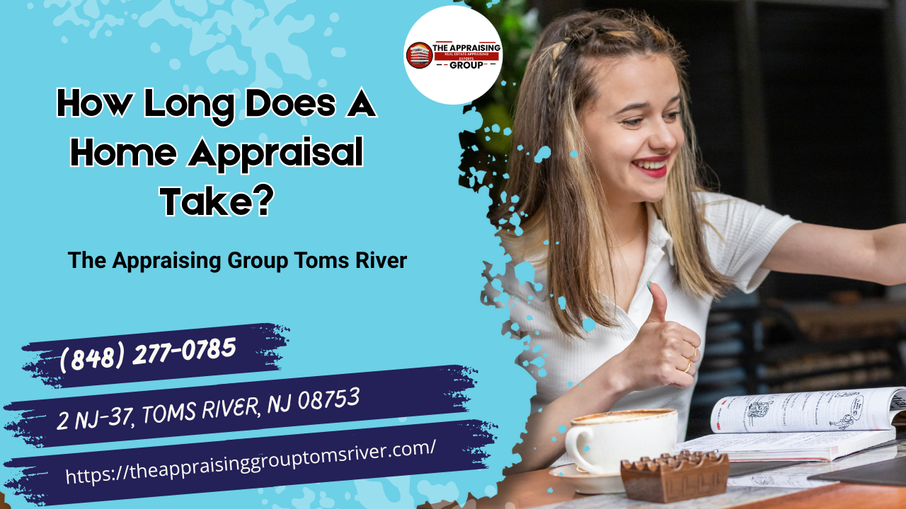 Eagle Home Appraisal Toms River - How Long Does A Home Appraisal Take?